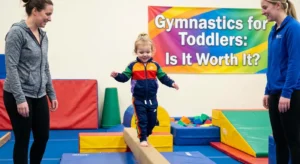 Gymnastics for Toddlers Is It Worth It
